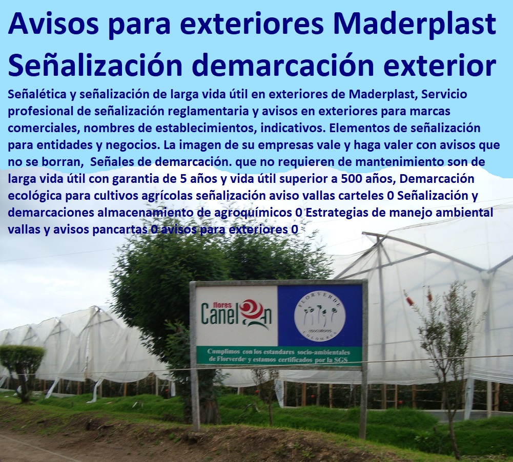 Demarcación ecológica para cultivos agrícolas señalización aviso vallas carteles 0 Señalización y demarcaciones almacenamiento de agroquímicos 0 Estrategias de manejo ambiental vallas y avisos pancartas 0 avisos para exteriores 0 Demarcación ecológica para cultivos agrícolas señalización aviso vallas carteles 0 Señalización y demarcaciones almacenamiento de agroquímicos 0 CULTIVOS TECNIFICADOS, INVERNADEROS, Semilleros, Bancos De Siembra, Hidroponía, Agricultura, Cosecha, Poscosecha, Tutores para Flores cable vía Bananas Aromáticas, Estrategias de manejo ambiental vallas y avisos pancartas 0 avisos para exteriores 0